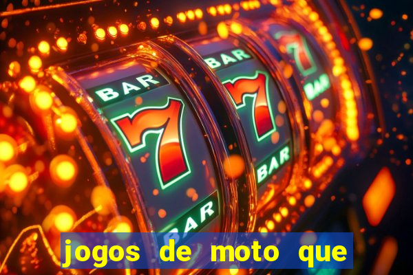 jogos de moto que da grau